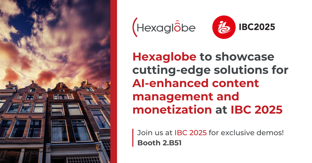 Hexaglobe to showcase cutting-edge platform for AI-enhanced content management and monetization at IBC 2025