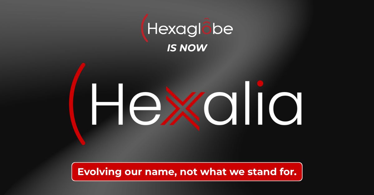 Hexaglobe is now Hexalia - Evolving our name, not what we stand for.