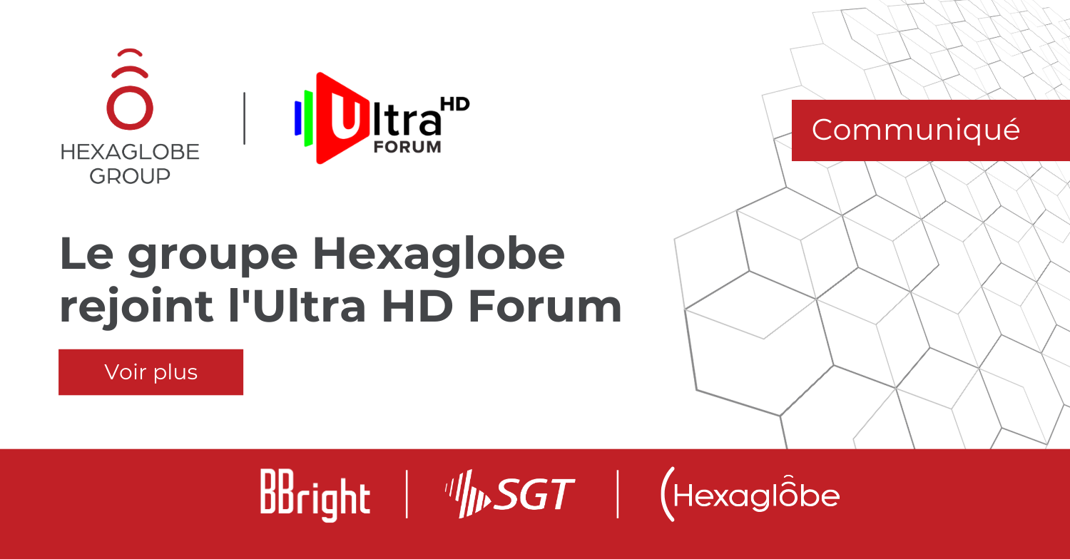 Hexaglobe Group rejoint l'Ultra HD Forum